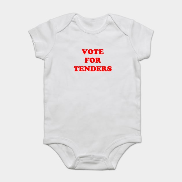 Vote For Tenders Baby Bodysuit by dumbshirts